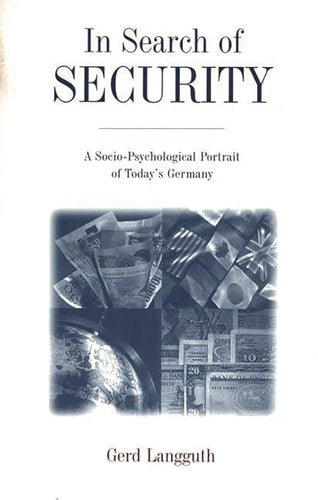 In Search Of Security: A Socio-Psychological Portrait Of Today's Germany by Gerd Langguth