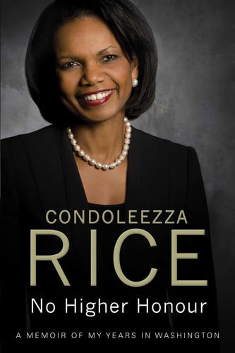 No Higher Honour: A Memoir Of My Years In Washington by Condoleezza Rice