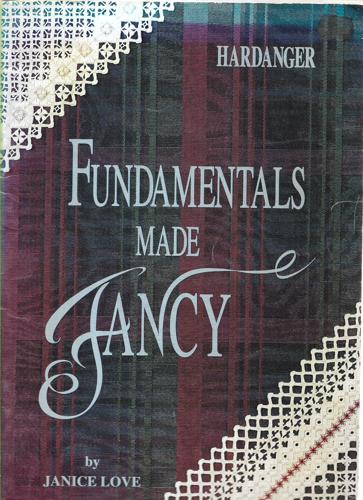 Hardanger - Fundamentals Made Fancy by Janice Love