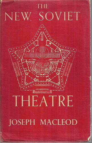 The New Soviet Theatre by Joseph Macleod