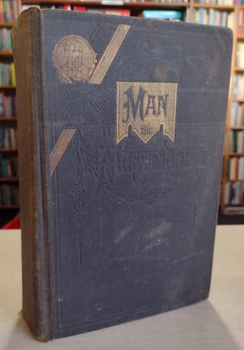Man The Masterpiece Or Plain Truths Plainly Told, About Boyhood, Youth, And Manhood by J. H. Kellogg