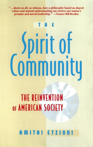 Spirit Of Community: The Reinvention Of American Society by Amitai Etzioni