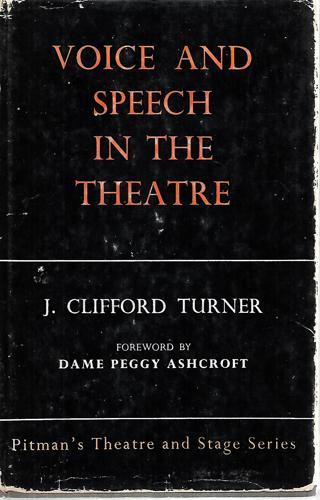 Voice And Speech In The Theatre by J. Clifford Turner