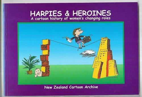 Harpies And Heroines: a Cartoon History of Women's Changing Roles by Rachel Macfarlane and Dale Williams and Cerridwyn Young