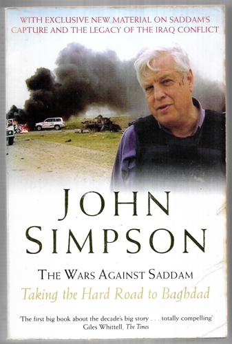 The Wars Against Saddam: Taking the Hard Road to Baghdad by John Simpson