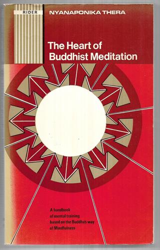 The Heart Of Buddhist Meditation (Satipaṭṭhāna) by Nyanaponika (Thera)