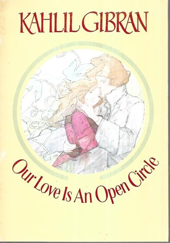 Our Love Is An Open Circle by Kahlil Gibran