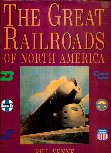 The Great Railroads Of North America by Bill Yenne
