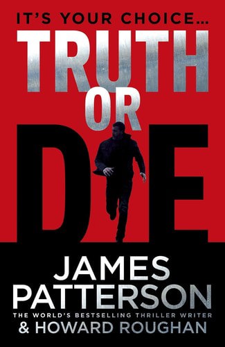 Truth Or Die by James Patterson and Howard Roughan