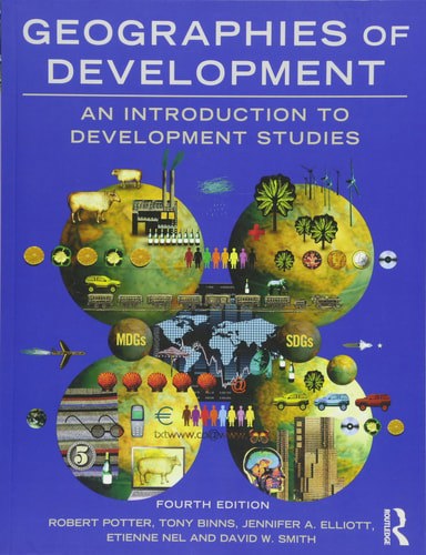Geographies Of Development: An Introduction To Development Studies by Tony Binns and Jennifer A. Elliott and Robert B. Potter