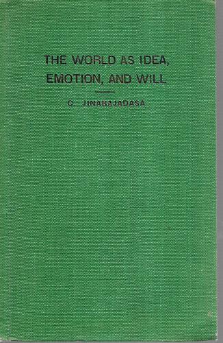 The World As Idea, Emotion And Will by C. Jinarajadasa
