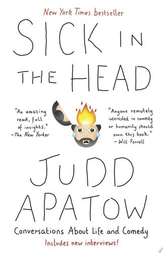 Sick In The Head - Conversations About Life And Comedy by Judd Apatow