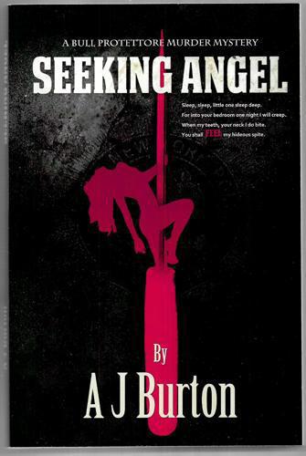 Seeking Angel: a Bull Protettore Murder Mystery by A. J. Burton
