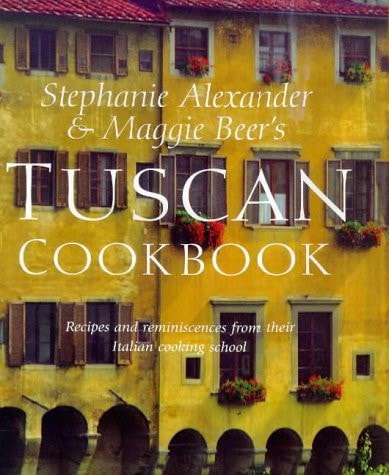 Stephanie Alexander & Maggie Beer's Tuscan Cookbook by Stephanie Alexander and Maggie Beer