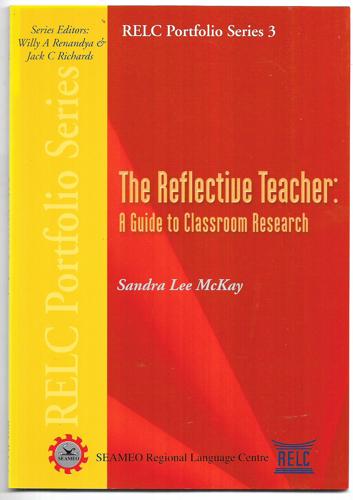 The Reflective Teacher A Guide To Classroom Research by Sandra McKay