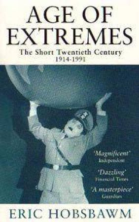 The Age of Extremes: The Short Twentieth Century, 1914-1991 by Eric Hobsbawm