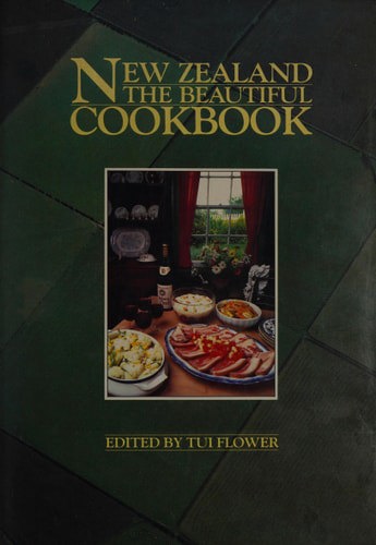 New Zealand the Beautiful Cookbook by Tui Flower