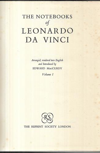 The Notebooks Of Leonardo Da Vinci - Vol I by Leonardo and Edward MacCurdy