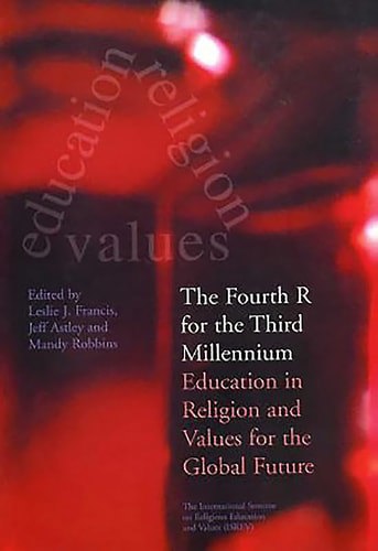 The Fourth R For The Third Millennium: Education In Religion And Values For The Global Future by Jeff Astley and Leslie J. Francis and Mandy Robbins