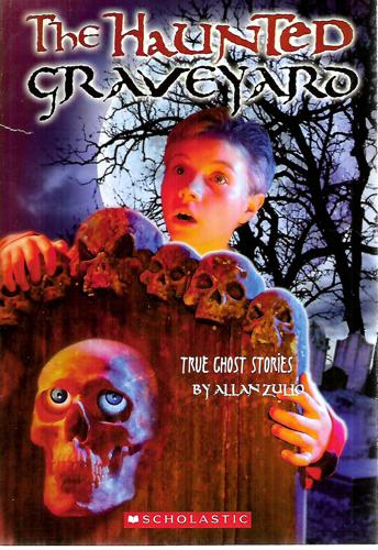 The Haunted Graveyard: True Ghost Stories by Allan Zullo