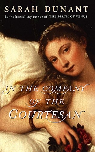 In The Company Of The Courtesan by Sarah Dunant