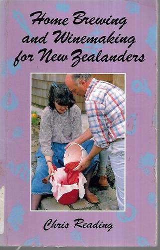 Home Brewing And Winemaking For New Zealanders by Chris Reading