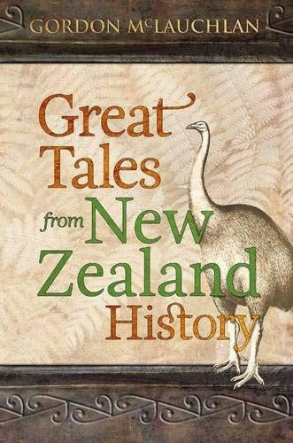 Great Tales From New Zealand History by Gordon McLauchlan