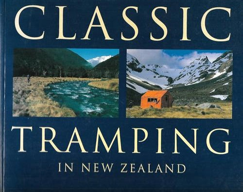 Classic Tramping in New Zealand by Shaun Barnett and Rob Brown