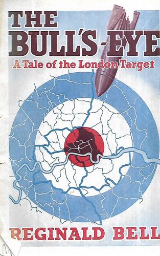 The Bull's-Eye - A Tale Of The London Target by Reginald Bell