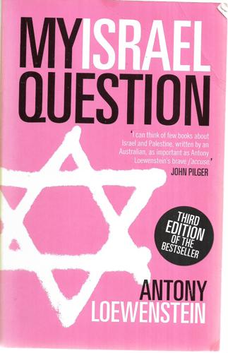 My Israel Question by Antony Loewenstein