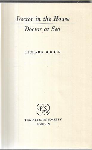 Doctor in the House and Doctor at Sea by Richard Gordon