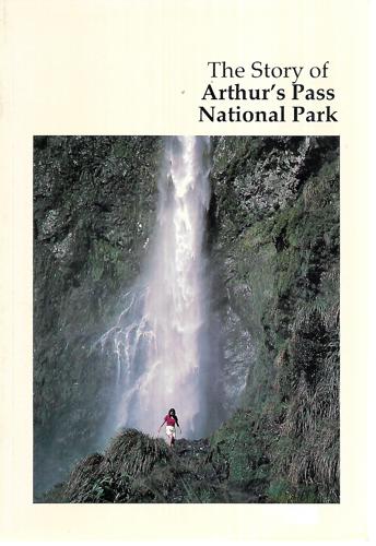 The Story Of Arthur's Pass National Park by Andy Dennis