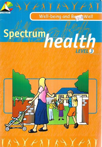 Well-Being And Being Well: Spectrum Health Level 3, New Zealand Health Curriculum by Graeme Beals