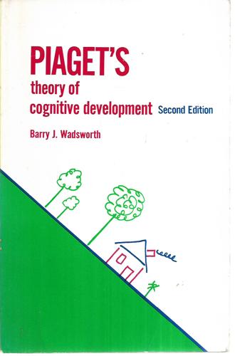 Piaget's Theory of Cognitive Development by Barry J. Wadsworth