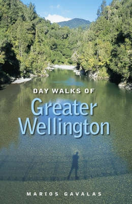 Day Walks of Greater Wellington by Marios Gavalas