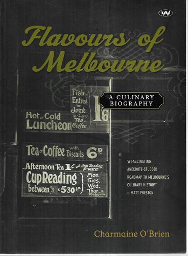 Flavours Of Melbourne: A Culinary Biography by Charmaine O'Brien