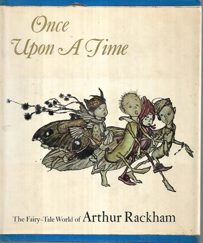 Once Upon A Time: The Fairy-Tale World Of Arthur Rackham by Margery Darrell and Arthur Rackham