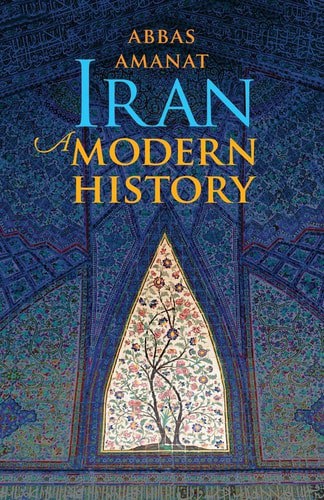 Iran: A Modern History by Abbas Amanat