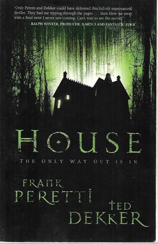 House: The Only Way Out Is In by Ted Dekker and Frank E. Peretti