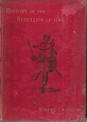 History Of The Rebellion Of 1745-6 by Robert Chambers