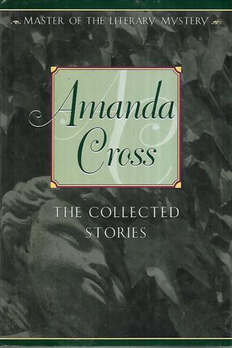 The Collected Stories Of Amanda Cross by Amanda Cross