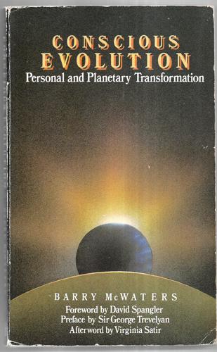Conscious Evolution: Personal And Planetary Transformation by Barry McWaters