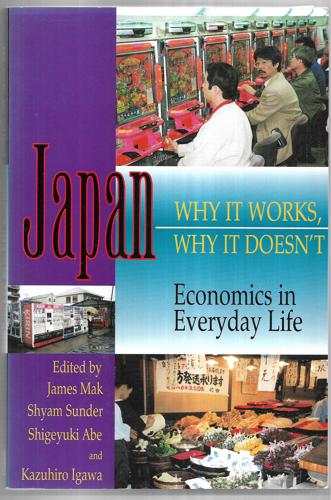 Japan Why It Works, Why It Doesn't by Shigeyuki Abe and Kazuhiro Igawa and James Mak and Shyam Sunder