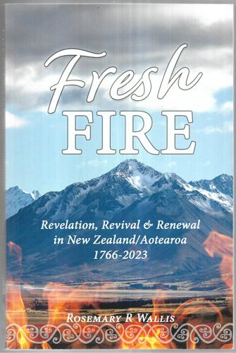 Fresh Fire: Revelation, Revival & Renewal In New Zealand by Rosemary R. Wallis