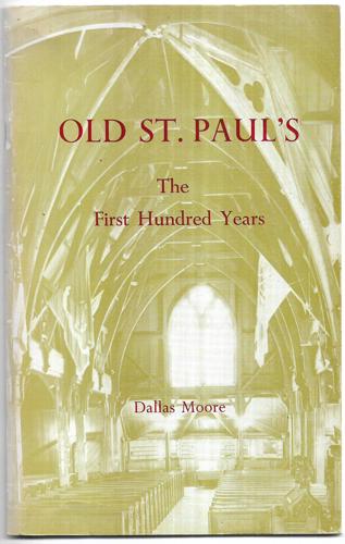 Old St. Paul's, The First Hundred Years by Dallas James Moore