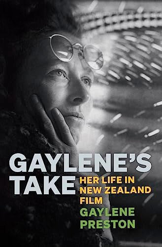 Gaylene's Take - Her Life In New Zealand Film by Gaylene Preston