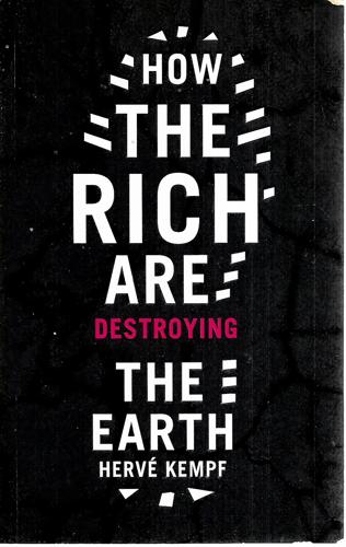 How The Rich Are Destroying The Earth by Hervé Kempf