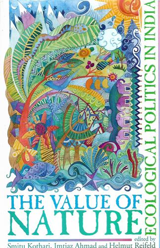 The Value Of Nature: Ecological Politics In India by Imtiaz Ahmad and Smitu Kothari and Helmut Reifeld