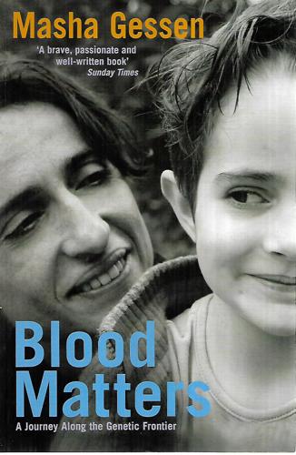 Blood Matters A Journey Along The Genetic Frontier by Masha Gessen