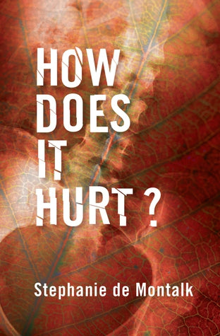 How Does it Hurt? by Stephanie De Montalk